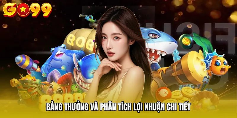 Bảng thưởng và phân tích lợi nhuận chi tiết
