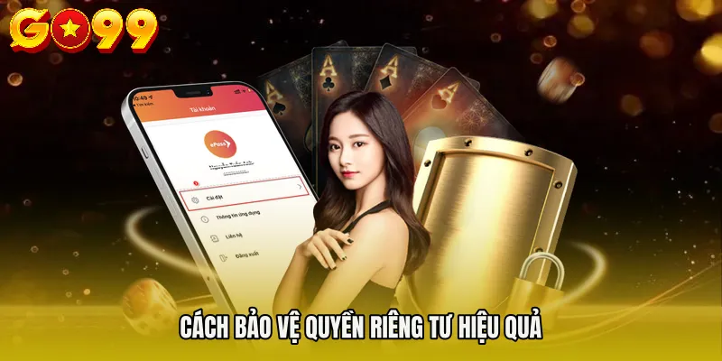 Cách bảo vệ quyền riêng tư hiệu quả