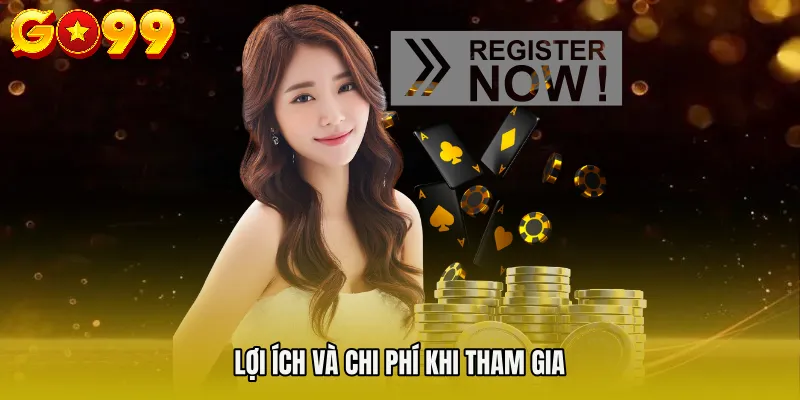 Lợi ích và chi phí khi tham gia