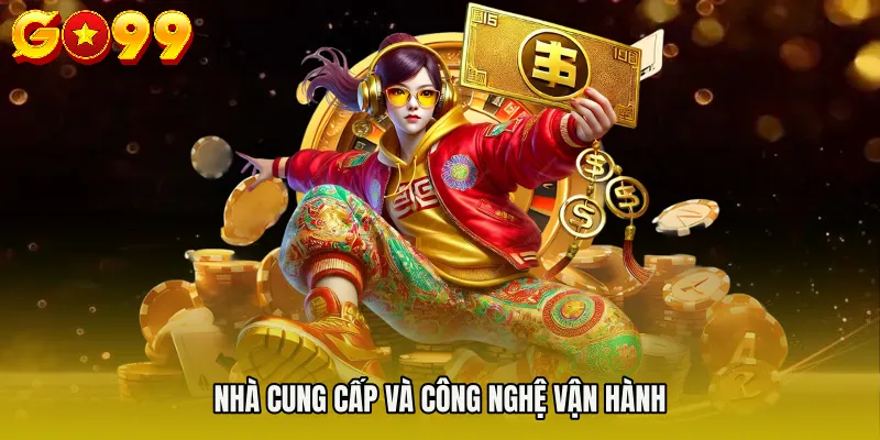 Nhà cung cấp và công nghệ vận hành