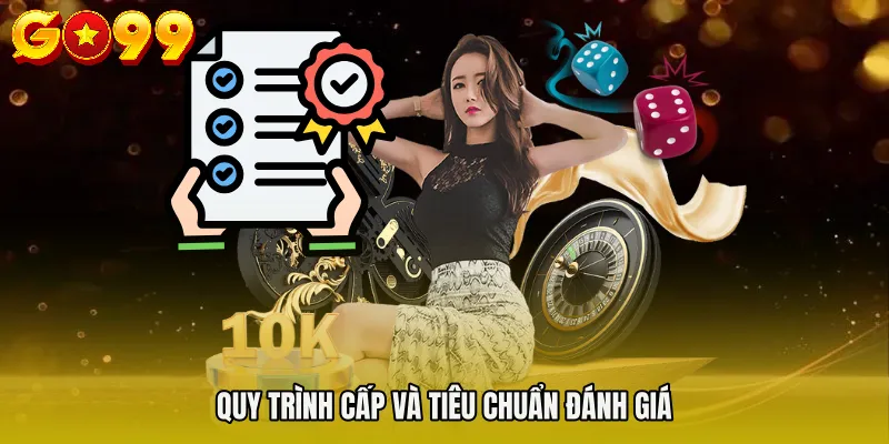 Quy trình cấp và tiêu chuẩn đánh giá